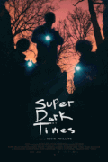 Очень тёмные времена / Super Dark Times