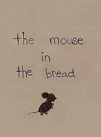 Мышь в хлебе / The Mouse in The Bread