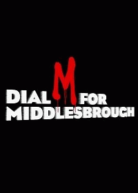 Чтобы попасть в Мидлсбро, набирайте «М» / Dial M for Middlesbrough